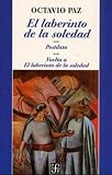 El Laberinto De LA Soledad / The Labyrinth of Solitude (Letras Hispanicas) El Laberinto De LA Soledad / The Labyrinth of Solitude (Letras Hispanicas)