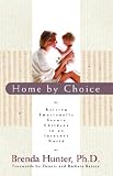 Home by Choice: Raising Emotionally Secure Children in an Insecure World