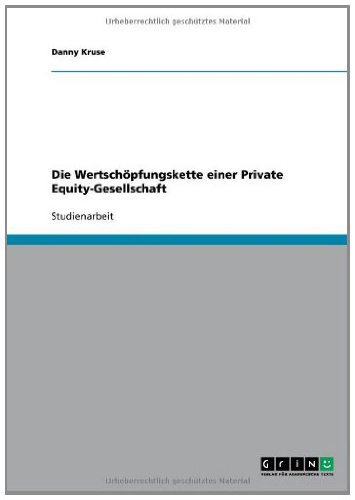 Die Wertschöpfungskette einer Private Equity-Gesellschaft (German Edition)