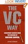 The Vc Way: Investment Secrets From The Wizards Of Venture Capital