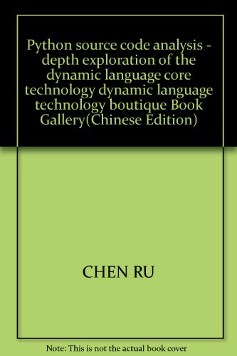 Python source code analysis - depth exploration of the dynamic language core technology dynamic language technology boutique Book Gallery(Chinese Edition)