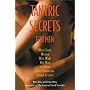 Tantric Secrets for Men: What Every Woman Will Want Her Man to Know about Enhancing Sexual Ecstasy