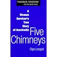 Five Chimneys: The Story of Auschwitz