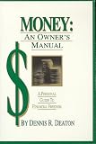 Money: An Owners Manual : A Personal Guide to Financial Freedom