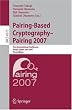 Pairing-Based Cryptography - Pairing 2007: First International Conference, Pairing 2007, Tokyo, Japan, July 2-4, 2007, Proceedings (Lecture Notes in Computer Science)
