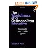 The Worldliness of a Cosmopolitan Education: Passionate Lives in Public Service (Studies in Curriculum Theory Series)
