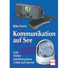 Kommunikation auf See. Funk, Telefon, Satellitensysteme, E-Mail und Internet