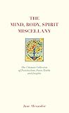 The mind, body, spirit miscellany : the ultimate collection of facts, fascinations, truths and insights