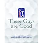 Click here to buy  These Guys Are Good: They Live to Play--They Play to Win--The Spirit and Drama of the World's Greatest Golf  by Bob Cullen, Melanie Hauser, and David Barrett.