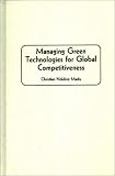 Managing Green Technologies for Global Competitiveness