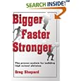 Bigger Faster Stronger: The Proven System for Building High School Atheletes