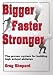 Bigger Faster Stronger