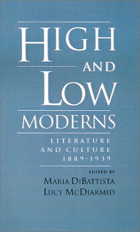 High and Low Moderns: Literature and Culture, 1889-1939