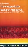 The Postgraduate Research Handbook: Succeed with Your MA, MPhil, EdD and PhD (Palgrave Study Guides)