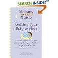 Getting Your Baby To Sleep: Lifesaving Techniques and Advice So You Can Rest, Too (Mommy Rescue Guide) by Cynthia MacGregor