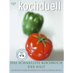Kochduell. Das schnellste Kochbuch der Welt. Die besten 15-Minuten-Rezepte aus der Kochduell-K�che