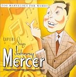 Too Marvelous: Capitol Sings Johnny Mercer