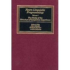 Neuro-Linguistic Programming: Volume I (The Study of the Structure of Subjective Experience)
