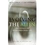 Evolving the Alien: The Science of Extraterrestrial Life