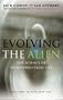 Evolving the Alien: The Science of Extraterrestrial Life