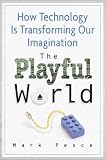 cover of The Playful World: How Technology is Transforming Our Imagination