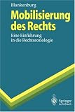 Mobilisierung des Rechts: Eine Einführung in die Rechtssoziologie (Springer-Lehrbuch) (German Edition)