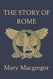 The Story of Rome (Yesterdays Classics)