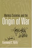 Warless Societies and the Origin of War