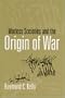 Warless Societies and the Origin of War