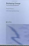 Review Routledge  / Reshaping Change: A Processual Perspective (Understanding Organizational Change, 2)