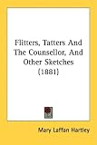 Flitters, Tatters and the Counsellor, and Other Sketches (1881)