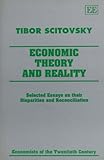Economic theory and reality : selected essays on their disparities and reconciliation