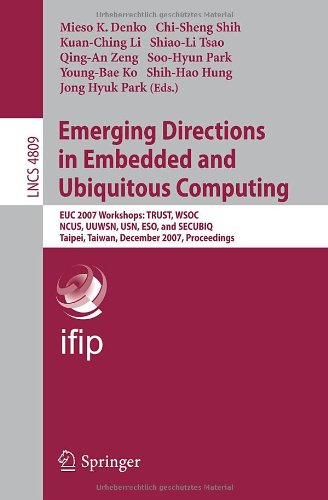 Emerging Directions in Embedded and Ubiquitous Computing: EUC 2007 Workshops: TRUST, WSOC, NCUS, UUWSN, USN, ESO, and SECUBIQ, Taipei, Taiwan, ... Applications, incl. Internet/Web, and HCI)