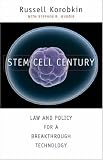 Stem Cell Century: Law and Policy for a Growing, Breakthrough Technology