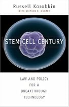 Stem Cell Century: Law and Policy for a Breakthrough Technology