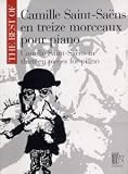 Camille Saint-Saens: The Best Of Camille Saint-Saens In Thirteen Pieces For Piano