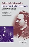 Briefwechsel - Friedrich Nietzsche, Franz Overbeck, Ida Overbeck, Katrin Meyer, Barbara von Reibnitz