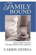 Family Bound: One Couple's Journey Through Infertility and Adoption