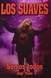 Suaves, los - somos todos