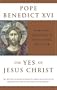 The Yes of Jesus Christ: Spiritual Exercises in Faith, Hope, and Love