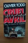 Cruel avril: 1975, la chute de Saigon