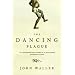 The Dancing Plague: The Strange, True Story of an Extraordinary Illness