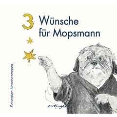3 W�nsche f�r Mopsmann