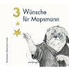 3 W�nsche f�r Mopsmann