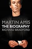 Martin Amis : the biography