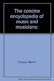 The concise encyclopedia of music and musicians