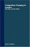 Congestion Charging in London: The Policy and the Politics