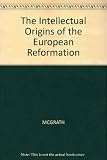 The intellectual origins of the European Reformation