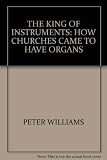 The king of instruments : how churches came to have organs