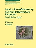 Sepsis : pro-inflammatory and anti-inflammatory responses : good, bad or ugly?